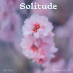 Solitude - Single by Yours Truly, CC & Signature D album reviews, ratings, credits