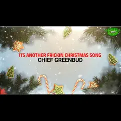 Its Another Frickin Christmas Song - Single by Chief Greenbud album reviews, ratings, credits
