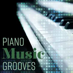 Piano Music Grooves - Easy Listening Soft Instrumental Songs, Relaxing Smooth Jazz, Sensual Piano Bar & Background Lounge Chill by Calming Piano Music Collection album reviews, ratings, credits