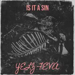 Is It a Sin - Single (feat. DAZ) - Single by Yelz Feva album reviews, ratings, credits