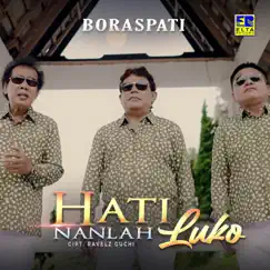 Hati Nanlah Luko - Single by Boraspati album reviews, ratings, credits