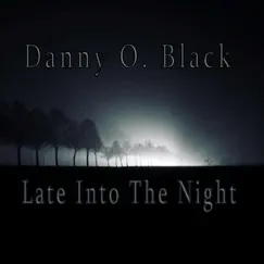 Late Into the Night - Single by Danny O. Black album reviews, ratings, credits