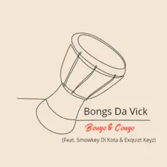 Bongo & Congo (feat. Smowkey Di Kota & Exquizt Keyz) - Single by Bongs Da Vick album reviews, ratings, credits