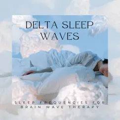 Delta Sleep Waves - Sleep Frequencies for Brain Wave Therapy by Binaural Serenity Mind album reviews, ratings, credits