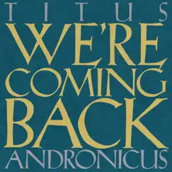 We're Coming Back - Single by Titus Andronicus album reviews, ratings, credits