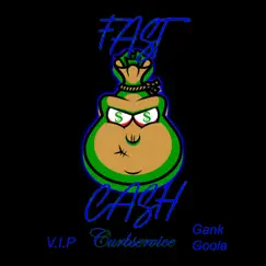 Fast Cash - Single by Curbservice, V.I.P. & Gank Goola album reviews, ratings, credits