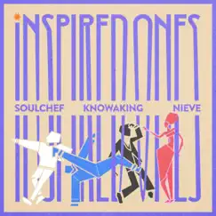 Inspired Ones - Single by SoulChef, Knowaking & Nieve album reviews, ratings, credits