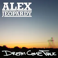 Dream Come True by Alex In Jeopardy album reviews, ratings, credits