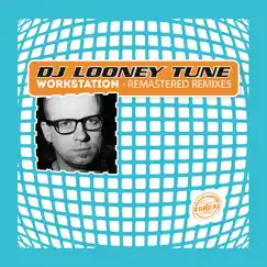 Workstation - Remastered Remixes by DJ Looney Tune album reviews, ratings, credits