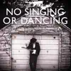 No Singing or Dancing - EP album lyrics, reviews, download