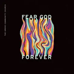 Fear God Forever (feat. Chloe Montgomery, Criston Moore, Haley Albee & Grove Worship) - Single by The Grove Community Church album reviews, ratings, credits
