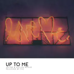 Up to Me - Single by Uplink & Outlaw Rogue album reviews, ratings, credits