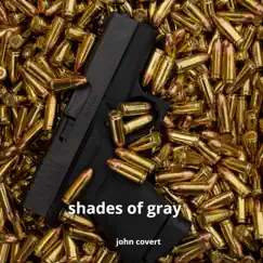Shades of Gray - Single by John Covert album reviews, ratings, credits