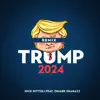 Trump 2024 (Remix) - Single album lyrics, reviews, download