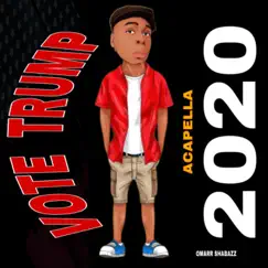 VOTE TRUMP 2020 (Acapella) - Single by OMARR SHABAZZ album reviews, ratings, credits