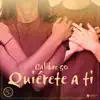Quiérete A Ti - Single album lyrics, reviews, download