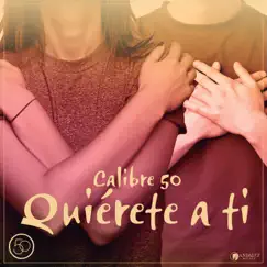 Quiérete A Ti - Single by Calibre 50 album reviews, ratings, credits