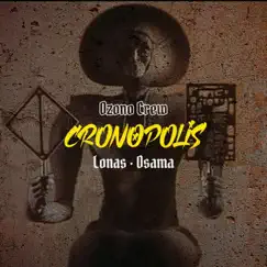 Cronopolis - Single by Ozono Crew, Osama OZN & Lonas album reviews, ratings, credits