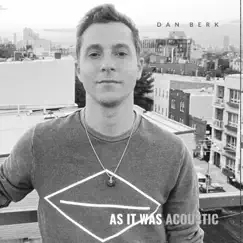 As It Was (Acoustic) - Single by Dan Berk album reviews, ratings, credits