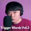 Trigger Words For You Vol.3 - EP album lyrics, reviews, download