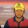 Can't Trust Mankind - Single album lyrics, reviews, download