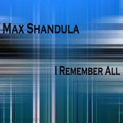 I Remember All - Single by Max Shandula album reviews, ratings, credits