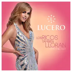 Los Ricos También Lloran (Versión Chill Out) - Single by Lucero album reviews, ratings, credits