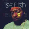 Selfish - EP album lyrics, reviews, download