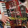 Disco liscio (feat. Orchestra Sonia Amigoni & Alta Quota) album lyrics, reviews, download