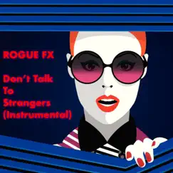 Don’t Talk to Strangers (Instrumental) - Single by Rogue FX album reviews, ratings, credits