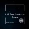 Saucy (feat. AAP & Grafezzy) - Single album lyrics, reviews, download