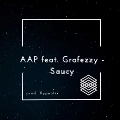 Saucy (feat. AAP & Grafezzy) Song Lyrics