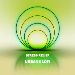 Stress Relief - Single by Urbane Lofi album reviews, ratings, credits