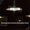 Relaxing and Leisurely Relaxation Music album lyrics, reviews, download