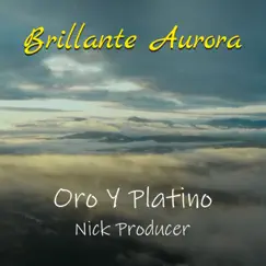 Brillante Aurora - Single by Oro Y Platino & Nick Producer album reviews, ratings, credits