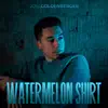 Watermelon Shirt - Single album lyrics, reviews, download