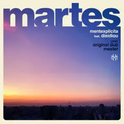 Martes (feat. Dieidiou & Original Dub Master) - Single by MenteXplicita album reviews, ratings, credits