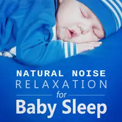 Natural Noise Relaxation for Baby Sleep: Soothing Music to Help Your Babies Sleep Through the Night, Nursery Rhymes, White Dreams, Relaxing Night Lullabies by Sleep Lullabies for Newborn album reviews, ratings, credits