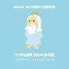 God Whispered Your Name - Single album lyrics, reviews, download