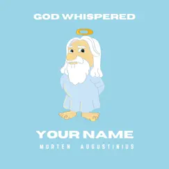 God Whispered Your Name - Single by Morten Fjøss Augustinius album reviews, ratings, credits