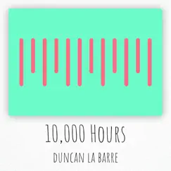 10,000 Hours (Piano Version) - Single by Duncan La Barre album reviews, ratings, credits