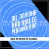Oh, Novinha Não Vou Te Perdoar Não - Single album lyrics, reviews, download