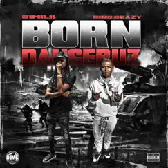 Born Dangerous (feat. Bino Brazy & 81Milk) Song Lyrics