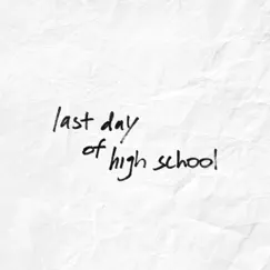 Last Day of High School - Single by Jpk. album reviews, ratings, credits