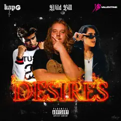 Desires - Single by Wild Bill, Kap G & xBValentine album reviews, ratings, credits