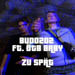 Zu Spät (feat. DTB Baby) - Single by Budo202 album reviews, ratings, credits