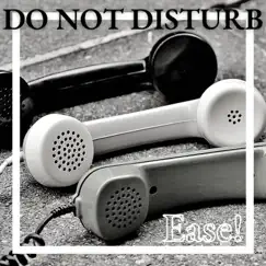 Do Not Disturb - Single by Ease! album reviews, ratings, credits
