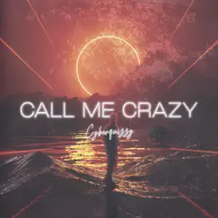 Call Me Crazy - Single by Cyberquizzy album reviews, ratings, credits