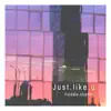 Just.Like.U - Single album lyrics, reviews, download