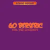 Go Berserk (Til the Mornin') - Single album lyrics, reviews, download